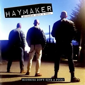 Haymaker - Bootboys Don't Give A Fuck